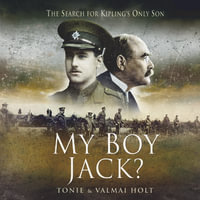 My Boy Jack? : The Search for Kipling's Only Son - Tonie Holt