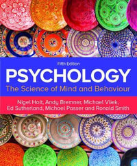 Psychology : 5th Edition - The Science of Mind and Behaviour - Nigel Holt