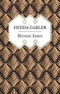 Hedda Gabler - Henrik Ibsen