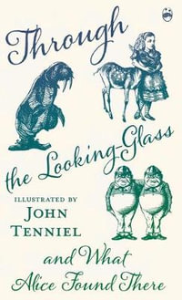 Through the Looking-Glass and What Alice Found There - Lewis Carroll