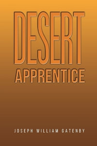 Desert Apprentice - Joseph William Gatenby
