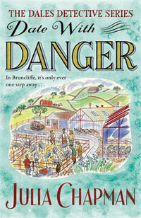 Date with Danger : A Dales Detective Novel 5 - Julia Chapman