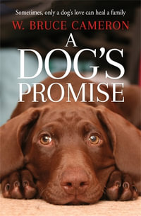 A Dog's Promise : A Dog's Purpose Book 3 - W. Bruce Cameron