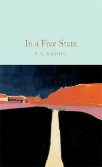 In a Free State : Macmillan Collector's Library - V S Naipaul