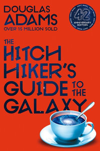 The Hitchhiker's Guide to the Galaxy: Hitchhiker's Guide to the Galaxy Book 1 : 42nd Anniversary Edition - Douglas Adams