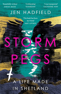 Storm Pegs : A Life Made on Shetland - Jen Hadfield