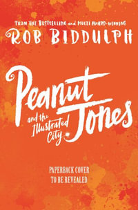 Peanut Jones and the Illustrated City : from the creator of Draw with Rob - Rob Biddulph
