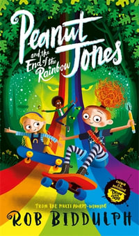 Peanut Jones and the End of the Rainbow - Rob Biddulph