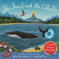 The Snail and the Whale : A Push, Pull and Slide Book - Julia Donaldson