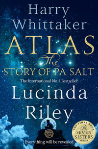 Atlas: The Story of Pa Salt : The Seven Sisters: Book 8 - Lucinda Riley