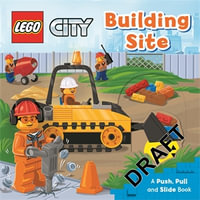 LEGO® City. Building Site : A Push, Pull and Slide Book - LEGO Books