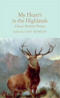 My Heart's In the Highlands : Classic Scottish Poems - Ed. Gaby Morgan
