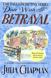 Date with Betrayal : A Dales Detective Novel 7 - Julia Chapman