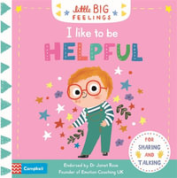 I Like To Be Helpful : Little Big Feelings - Campbell Books