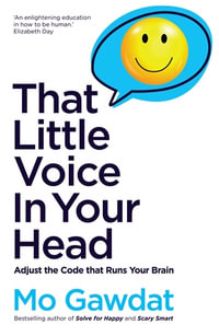 That Little Voice In Your Head : Adjust the Code that Runs Your Brain - Mo Gawdat