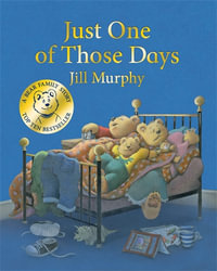 Just One of Those Days : A Bear Family Book - Jill Murphy