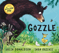 Gozzle : A funny and heartwarming story about family from the creators of The Detective Dog - Julia Donaldson
