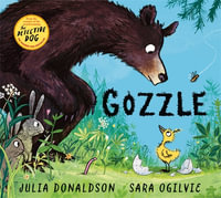 Gozzle : A funny and heartwarming story about family from the creators of The Detective Dog - Julia Donaldson