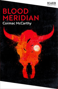 Blood Meridian : Picador Collection - Cormac McCarthy