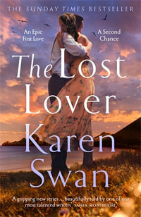 The Lost Lover : An epic romantic tale of lovers reunited - Karen Swan