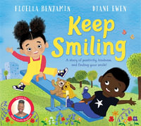 Keep Smiling : A story of positivity and kindness from national treasure Dame Floella Benjamin - Floella Benjamin