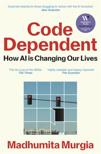 Code Dependent : Living in the Shadow of AI - Madhumita Murgia