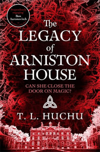 The Legacy of Arniston House : Edinburgh Nights Book 4 - T. L. Huchu