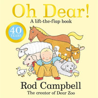 Oh Dear! : A lift-the-flap farm book from the creator of Dear Zoo - Rod Campbell