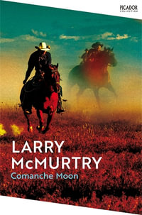 Comanche Moon : Lonesome Dove 2 - Larry McMurtry