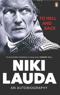 To Hell and Back : An Autobiography - Niki Lauda