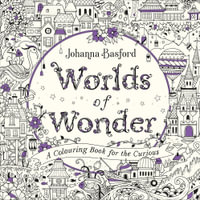 Worlds of Wonder : A Colouring Book for the Curious - Johanna Basford