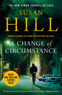 A Change of Circumstance : Discover book 11 in the Simon Serrailler series - Susan Hill