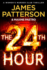 The 24th Hour : The latest novel in the Sunday Times bestselling series (Women's Murder Club 24) - James Patterson