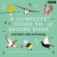 A Complete Guide To British Birds : And their calls and songs - Brett Westwood