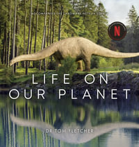 Life on our Planet : Accompanies the Landmark Netflix Series - Dr Tom Fletcher