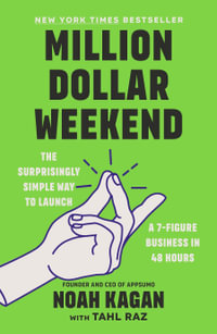 Million Dollar Weekend : The Surprisingly Simple Way to Launch a 7-Figure Business in 48 Hours - Noah Kagan