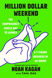 Million Dollar Weekend : The Surprisingly Simple Way to Launch a 7-Figure Business in 48 Hours - Noah Kagan