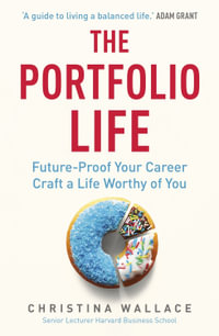 The Portfolio Life : Future-Proof Your Career and Craft a Life Worthy of You - Christina Wallace