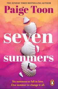 Seven Summers : An epic love story from the Sunday Times bestselling author - Paige Toon