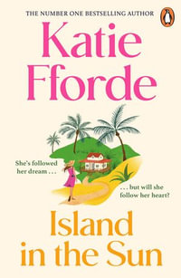 Island in the Sun : Have a romantic feel-good life-adventure with the beloved #1 Sunday Times bestselling author - Katie Fforde