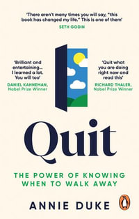 Quit : The Power of Knowing When to Walk Away - Annie Duke