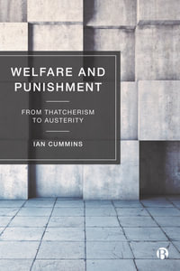 Welfare and Punishment : From Thatcherism to Austerity - Ian Cummins