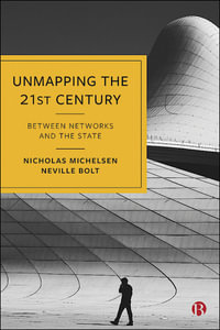 Unmapping the 21st Century : Between Networks and the State - Nicholas Michelsen