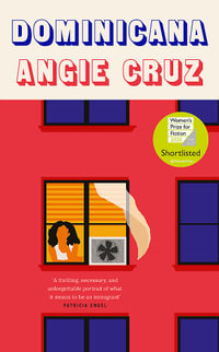Dominicana : SHORTLISTED FOR THE WOMEN'S PRIZE FOR FICTION 2020 - Angie Cruz