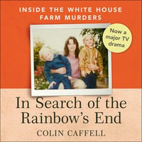 In Search of the Rainbow's End : Inside the White House Farm Murders - David Morley Hale