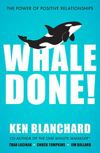 Whale Done! : Power of Positive Relationships - Ken Blanchard