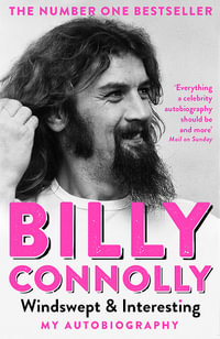 Windswept & Interesting : My Autobiography - Billy Connolly