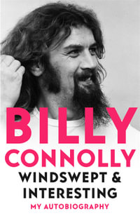 Windswept & Interesting : My Autobiography - Billy Connolly