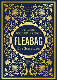 Fleabag: The Scriptures : The Sunday Times Bestseller - Phoebe Waller-Bridge