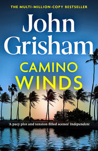 Camino Winds : The pulse-pounding crime thriller from the number 1 Sunday Times bestselling author - John Grisham